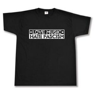 T-Shirt - Love Music * Hate Fascism